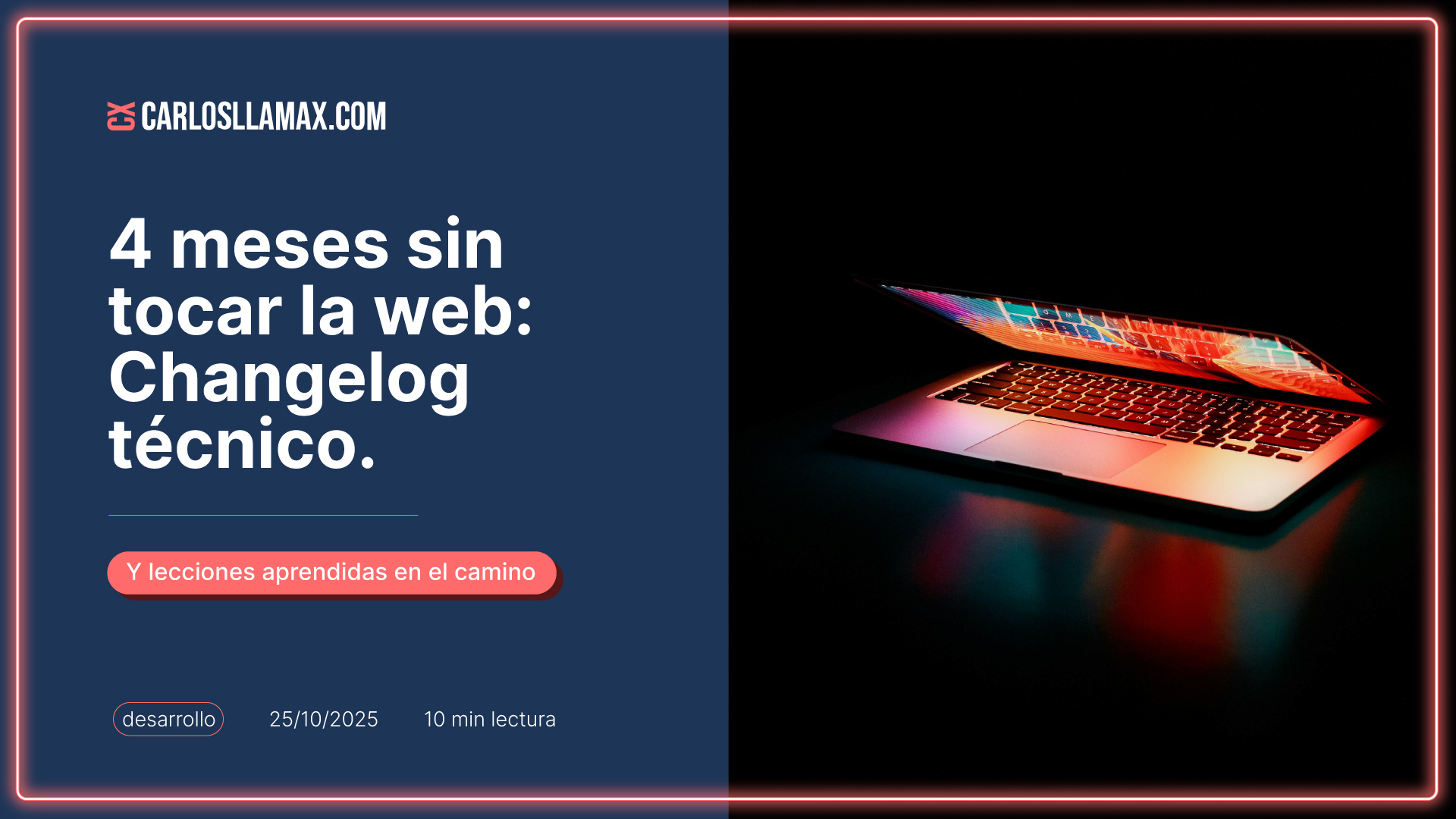 Imagen destacada del artículo: 🧠 4 meses sin tocar la web: Changelog técnico y lecciones aprendidas - Stack actual, features nuevas, lo que funcionó, lo que no (O